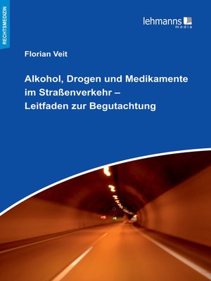 cover image of Alkohol, Drogen und Medikamente im Straßenverkehr – Leitfaden zur Begutachtung